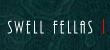 swell fellas